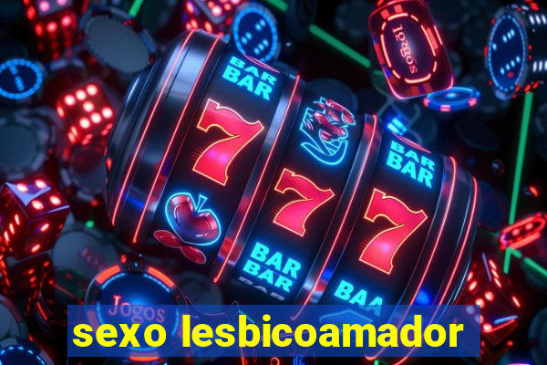 sexo lesbicoamador